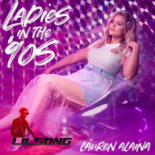 Lauren Alaina - Ladies In The 90s